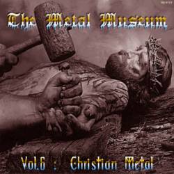Compilations : The Metal Museum Vol. 6 - Christian Metal